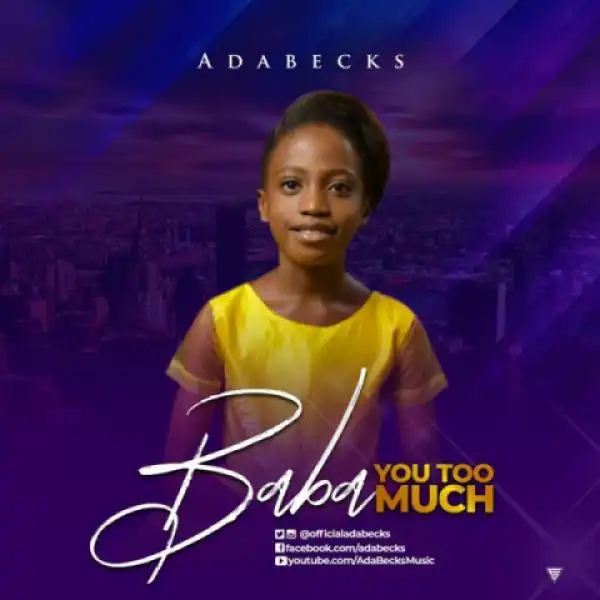 Adabecks - Baba You Too Much